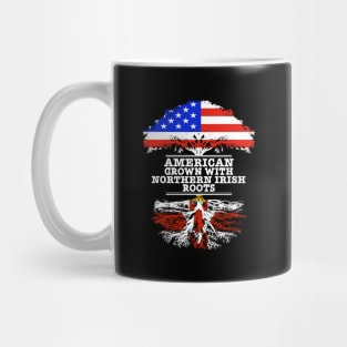 American Grown With Northern Irish Roots - Gift for Northern Irish With Roots From Northern Ireland Mug